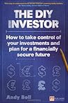 The DIY Investor: How to Take Control of Your Investments and Plan for a Financially Secure Future