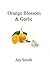 Orange Blossom & Garlic