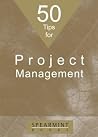 50 Tips for Project Management (Spearmint Tips Booklets Book 1) 50 Tips for Project Management (Spearmint Tips Booklets Book 1)