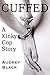 Cuffed: A Kinky Cop Story