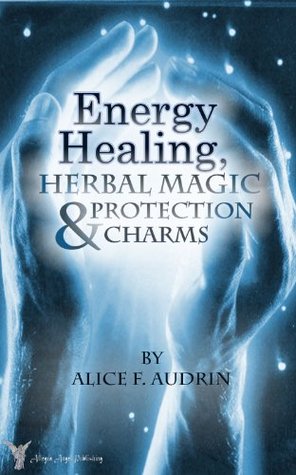 Energy Healing, Herbal Magic & Protection Charms - A Wiccan Practical Guide (Kindle Edition)