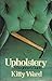 Upholstery: A Beginner's Guide