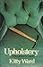 Upholstery by Kitty Ward