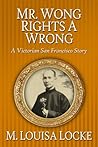 Mr. Wong Rights a Wrong by M. Louisa Locke