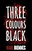 Three Colours Black