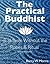 The Practical Buddhist: Buddhism without the Robes and Ritual