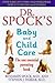Dr Spock's Baby and Child Care by Benjamin; Parker Stephen J....