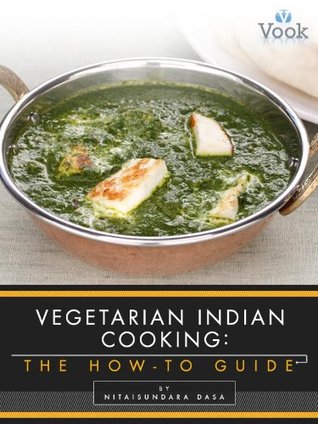 Vegetarian Indian Cooking: The How-to Guide