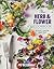 The Herb and Flower Cookbook by Pip McCormac