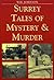 Surrey Tales of Mystery and Murder