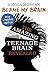 Blame My Brain Amazing Teenage Brain by Nicola Morgan