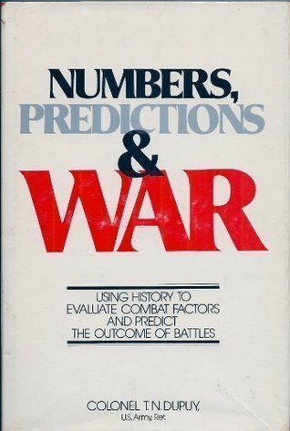 Numbers, prediction, and war: Using history to evaluate combat factors and predict the outcome of battles (Hardcover)