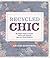 Recycled Chic: 30 Simple Ways to Recycle, Renew and Reinvent Your Pre-Loved Fashions