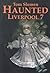Haunted Liverpool 7 (Haunte...