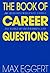 The Book Of Career Questions: Two Hundred Questions Which Will Change The Whole of Your Working Life