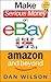 Make Serious Money on eBay UK, Amazon and Beyond