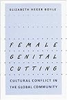 Female Genital Cutting: Cultural Conflict in the Global Community Female Genital Cutting: Cultural Conflict in the Global Community