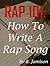 Rap 101: How To Write A Rap Song