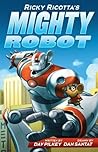 Ricky Ricotta's Mighty Robot by Dav Pilkey