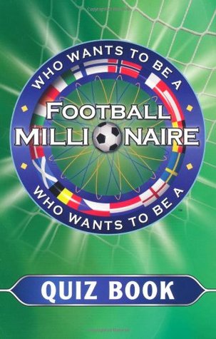 Who Wants to be a Football Millionaire: The Quiz Book (Paperback)