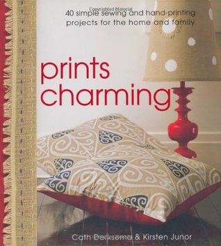 Prints Charming: 40 Simple Sewing and Hand-Printing Projects for the Home and Family (Hardcover)