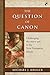 The Question of Canon: Challenging the Status Quo in the New Testament Debate