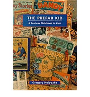 The Prefab Kid: A Postwar Childhood in Kent (Paperback)