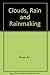 Clouds, Rain and Rainmaking by B.J. Mason