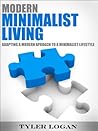 Minimalist Living: Adapting a Modern Approach to Mininimalist Living (Happy, Simple, Living)
