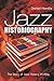 Jazz Historiography: The Story of Jazz History Writing