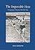The Impossible Hero: A Biography of Gordon 'Puff Puff' Pirie