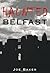 Haunted Belfast