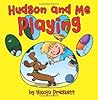 Hudson and Me Playing