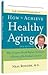 How to Achieve Healthy Aging, 2nd Edition