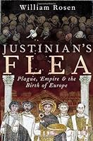 Justinian's Flea - Plague, Empire, and the Birth of Europe