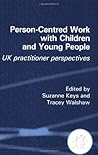 Person-Centred Work with Children and Young People Person-Centred Work with Children and Young People