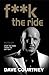 F**K the Ride