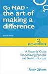 Go MAD - The Art of Making a Difference: A Powerful Guide for Achieving Perso... Go MAD - The Art of Making a Difference: A Powerful Guide for Achieving Perso...