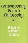 Contemporary French Philosophy (Royal Institute of Philosophy Supplements, Series Number 21)