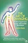 The Art of Changing : A New Approach to the Alexander Technique