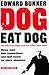 Dog Eat Dog by Edward Bunker Dog Eat Dog by Edward Bunker