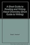 A Short Guide to Reading and Writing About Chemistry (Short Guide to Writing)