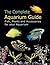 The Complete Aquarium Guide