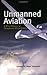 Unmanned Aviation (General Publication S)