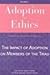 Adoption and Ethics by Madelyn Freundlich