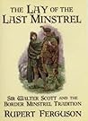 The Lay of the Last Minstrel: Sir Walter Scott and the Border Minstrel Tradition