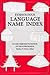Ethnologue Language Name Index by Barbara F. Grimes