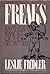 Freaks by Leslie A. Fiedler Freaks by Leslie A. Fiedler