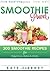 Smoothie Power: 300 Delicio...