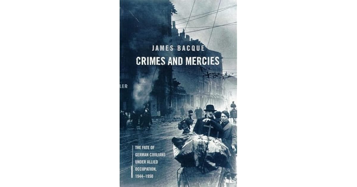 Crimes And Mercies The Fate Of German Civilians Under
